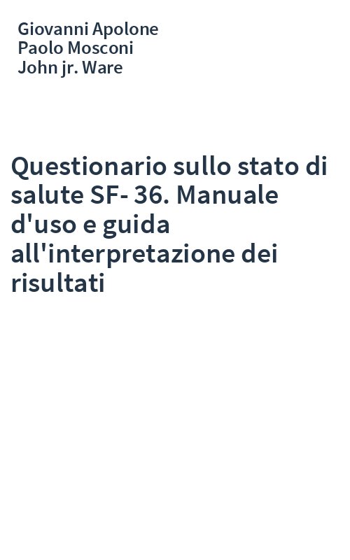 Questionario sullo stato di salute SF-36. Manuale d'uso e guida all'interpretazione dei risultati