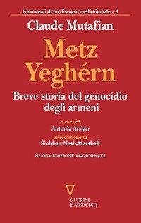 Metz Yeghérn. Breve storia del genocidio degli armeni