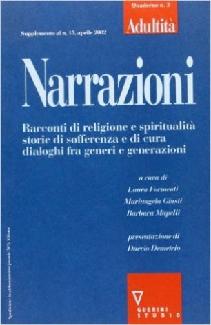 Narrazioni. Racconti di religione e spiritualità, storie di sofferenza e di cura, dialoghi fra generi e generazioni