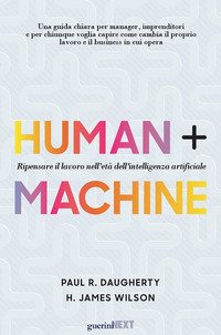 Human + machine. Ripensare il lavoro nell'età dell'intelligenza artificiale