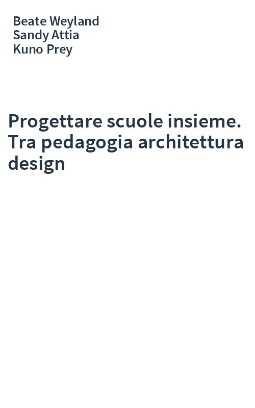 Progettare scuole insieme. Tra pedagogia architettura design