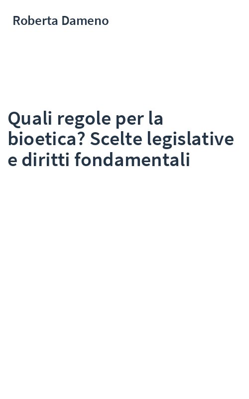 Quali regole per la bioetica? Scelte legislative e diritti fondamentali