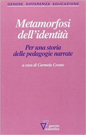 Metamorfosi dell'identità. Per una storia delle pedagogie narrate
