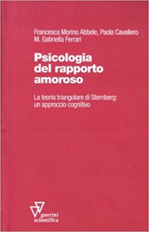 Psicologia del rapporto amoroso. La teoria triangolare di Sternberg: un approccio cognitivo