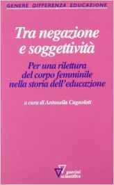 Tra negazione e soggettività. Per una rilettura del corpo femminile nella storia dell'educazione