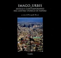 Imago urbis. Antico e contemporaneo nel centro-storico di Napoli