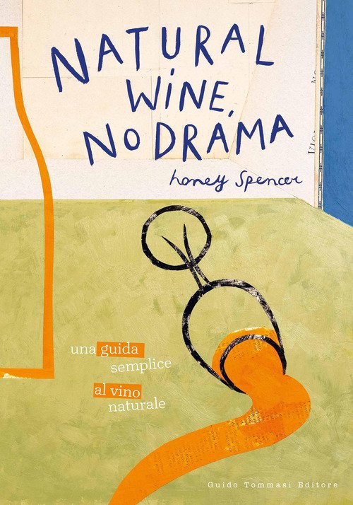 Natural wine, no drama. Una guida semplice al vino naturale