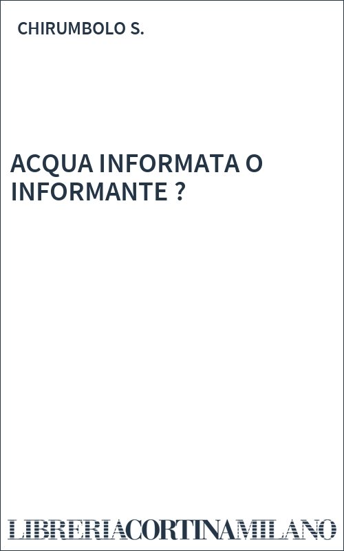 ACQUA INFORMATA O INFORMANTE ?