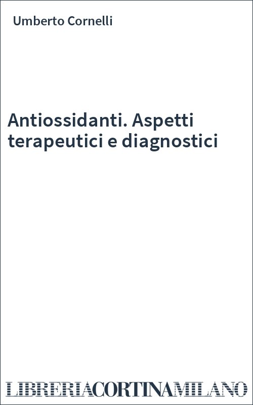 Antiossidanti. Aspetti terapeutici e diagnostici