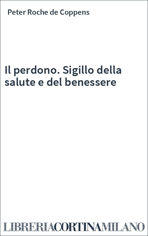 Il perdono. Sigillo della salute e del benessere