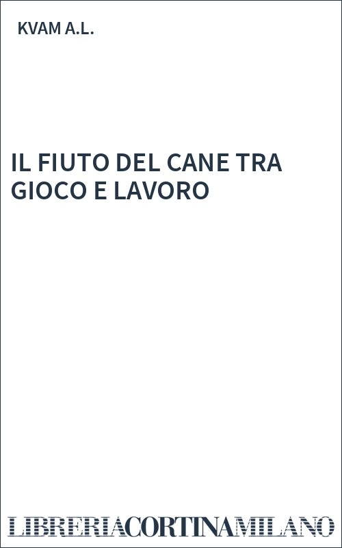IL FIUTO DEL CANE TRA GIOCO E LAVORO