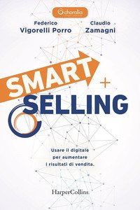 Smart selling. Usare il digitale per aumentare i risultati di vendita