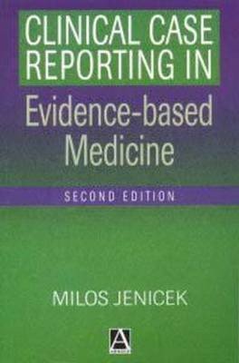Clinical Case Reporting in Evidence-based Medicine