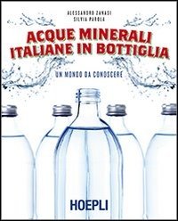 Acque minerali italiane in bottiglia. Un mondo da conoscere