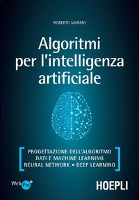 Algoritmi per l'intelligenza artificiale. Progettazione dell'algoritmo, dati e machine learning, neural network, deep learning