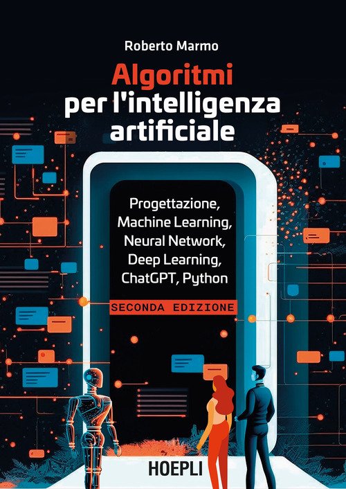 Algoritmi per l'intelligenza artificiale. Progettazione, Machine Learning, Neural Network, Deep Learning, ChatGPT, Python