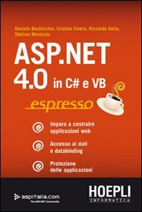 ASP.NET 4.0 in C# e VB espresso. Impara a costruire applicazioni web. Accesso ai dati e databinding. Protezione delle applicazioni