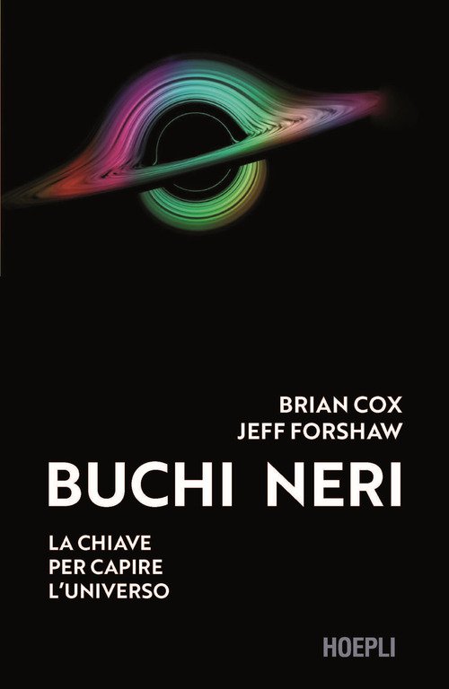 Buchi neri. La chiave per capire l'universo