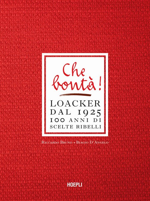 Che bontà! Loacker dal 1925. 100 anni di scelte ribelli