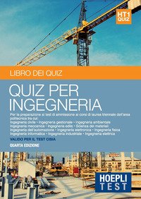 Hoepli Test. Ingegneria. Il libro dei quiz. Per la preparazione ai test di ammissione ai corsi di laurea triennale dell'area politecnica