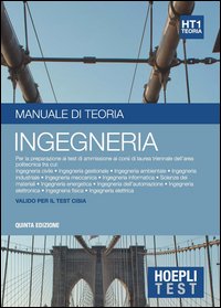 Hoepli test. Ingegneria. Manuale di teoria per i test di ammissione all'università