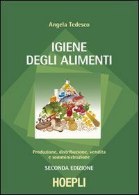 Igiene degli alimenti. Produzione, distribuzione, vendita e somministrazione. Per gli Ist. tecnici e professionali