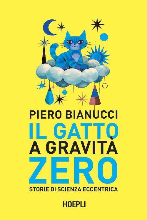 Il gatto a gravità zero. Storie di scienza eccentrica
