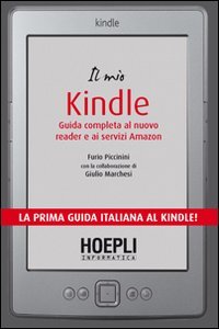 Il mio Kindle. Guida completa al nuovo reader e ai servizi Amazon