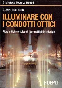 Illuminare con i condotti ottici. Fibre ottiche e guide di luce nel lightin design