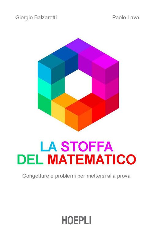 La stoffa del matematico. Congetture e problemi per mettersi alla prova