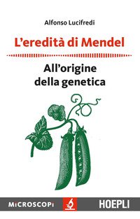 L'eredità di Mendel. All'origine della genetica