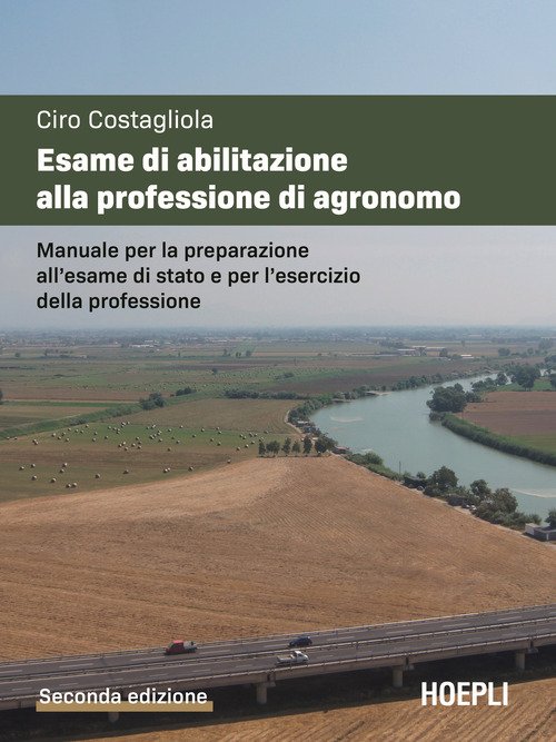 L'esame di abilitazione alla professione di agronomo. Manuale per la preparazione all'esame di Stato e per l'esercizio della professione