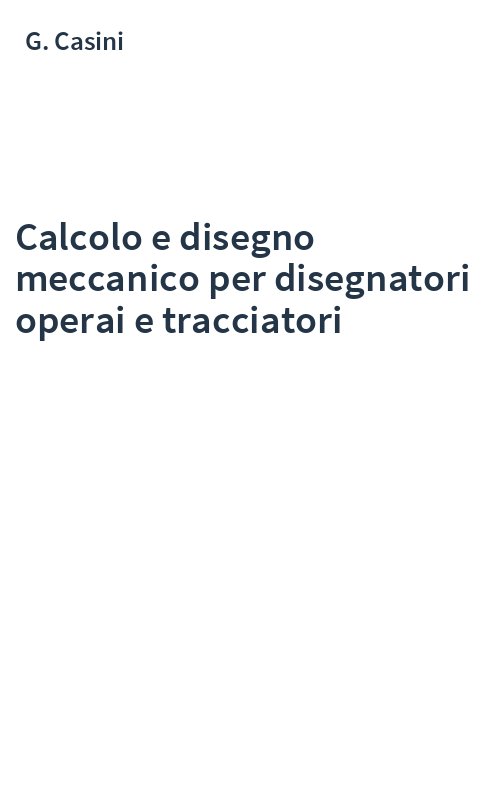 Calcolo e disegno meccanico per disegnatori operai e tracciatori