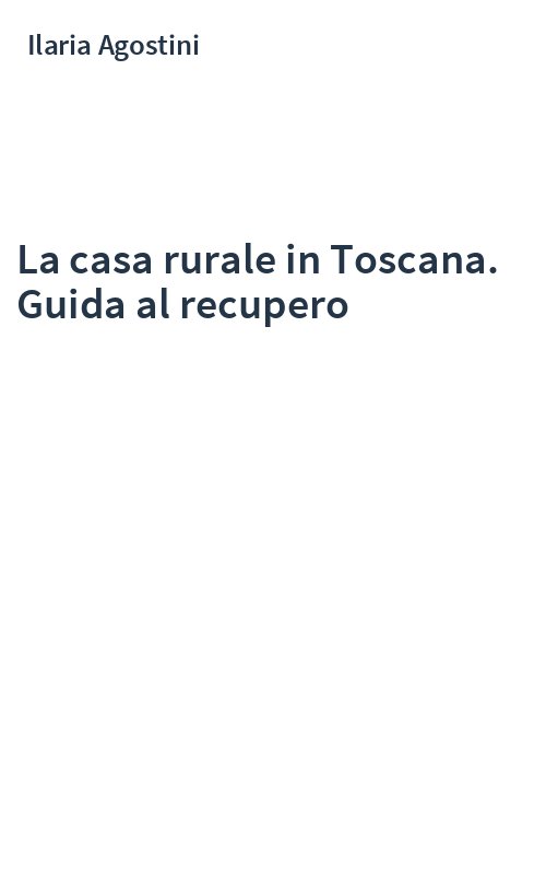 La casa rurale in Toscana. Guida al recupero