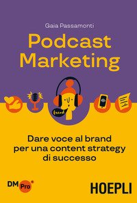 Podcast marketing. Dare voce al brand per una content strategy di successo
