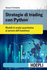 Strategie di trading con Python. Modelli di analisi quantitativa al servizio dell'investitore