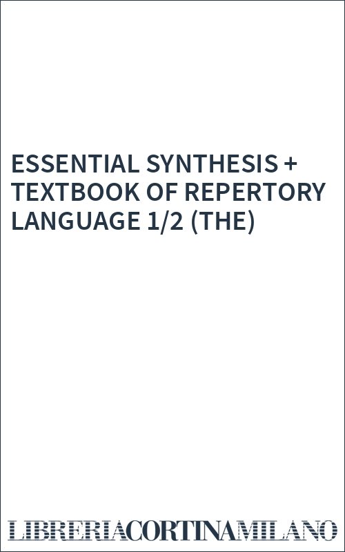 ESSENTIAL SYNTHESIS + TEXTBOOK OF REPERTORY LANGUAGE  1/2 (THE)