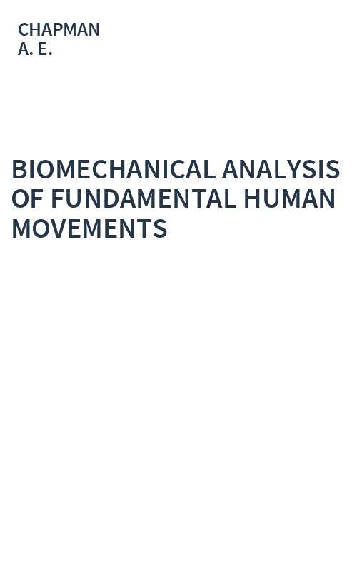 BIOMECHANICAL ANALYSIS OF FUNDAMENTAL HUMAN MOVEMENTS