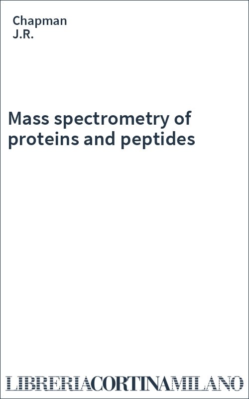 Mass spectrometry of proteins and peptides