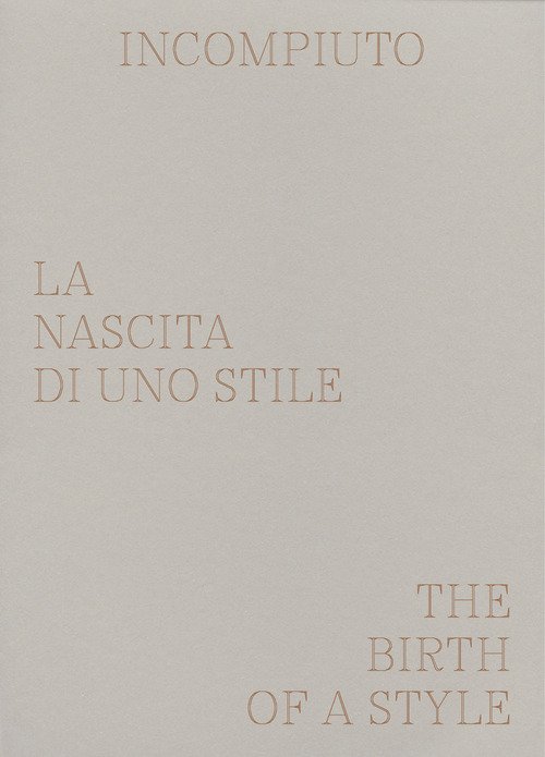 Incompiuto. La nascita di uno stile-The birth of a style