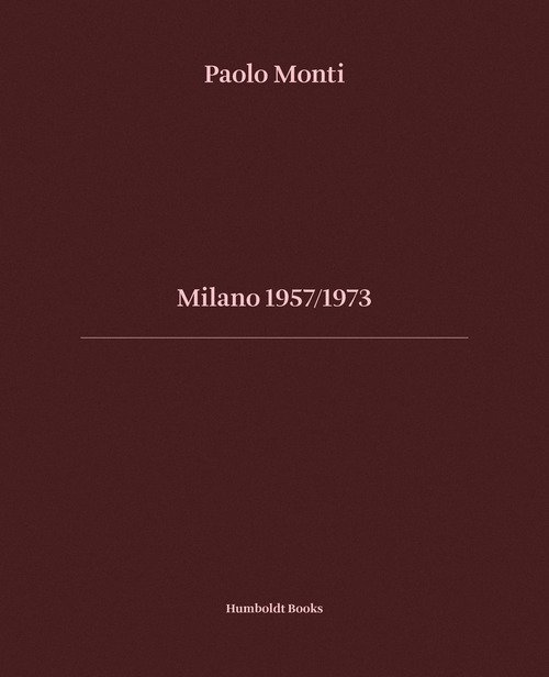 Milano 1957-1973. Ediz. italiana e inglese