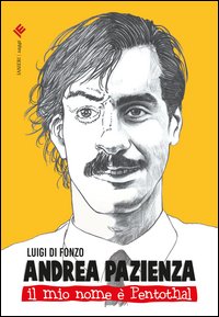 Andrea Pazienza. Il mio nome è Pentothal