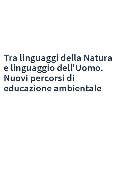 Tra linguaggi della Natura e linguaggio dell'Uomo. Nuovi percorsi di educazione ambientale