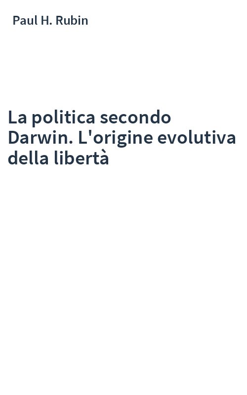 La politica secondo Darwin. L'origine evolutiva della libertà