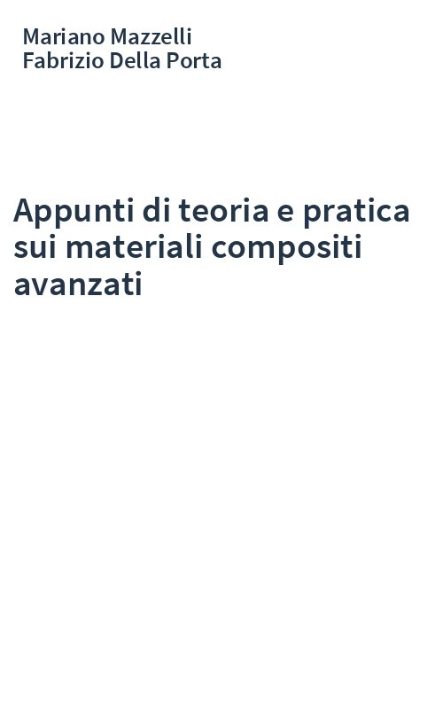 Appunti di teoria e pratica sui materiali compositi avanzati