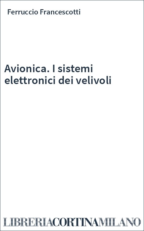 Avionica. I sistemi elettronici dei velivoli