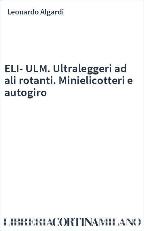 ELI-ULM. Ultraleggeri ad ali rotanti. Minielicotteri e autogiro