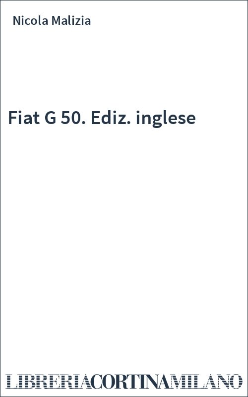 Fiat G 50. Ediz. inglese