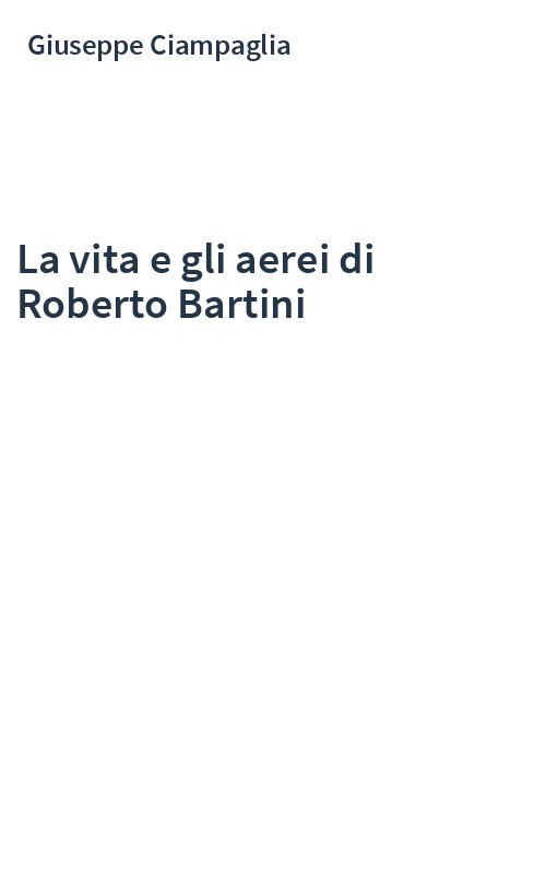 La vita e gli aerei di Roberto Bartini