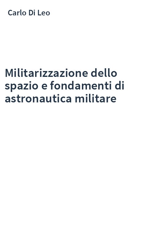 Militarizzazione dello spazio e fondamenti di astronautica militare